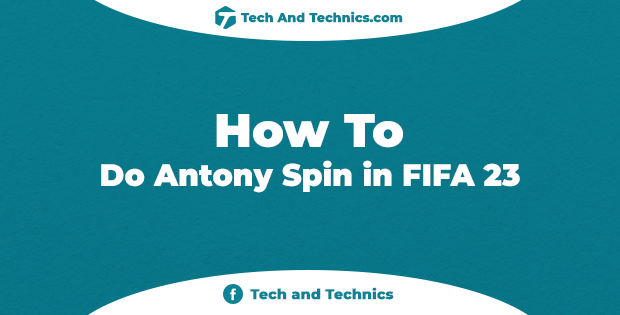 How To Do Antony Spin in FIFA 23 – Full Guide