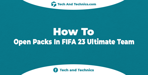 How To Open Packs In FIFA 23? – Best Ways To Get FUT Packs