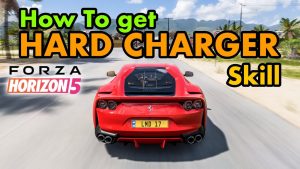 how to earn hard charger skill in forza horizon 5