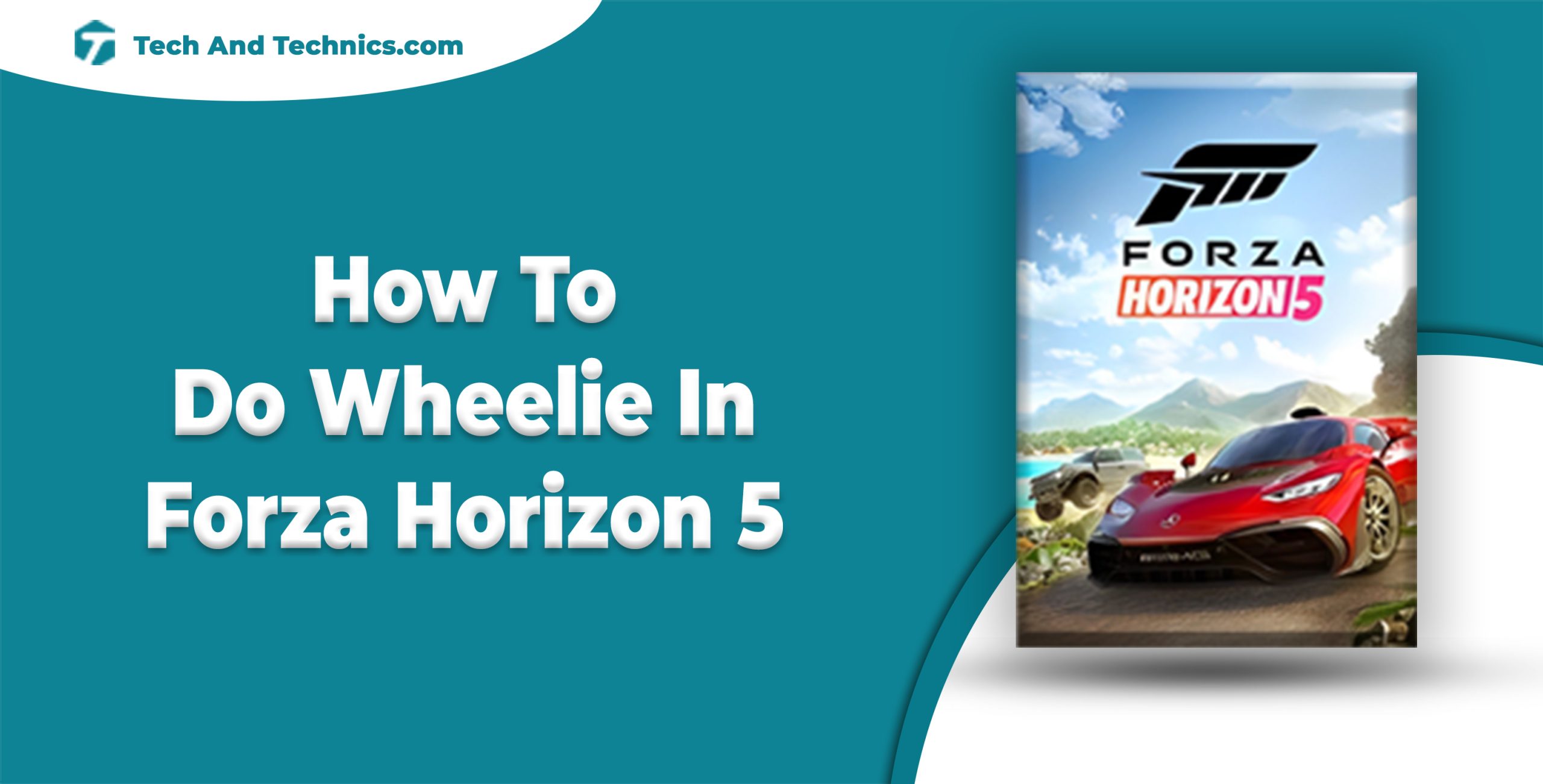 How To Do Wheelie In Forza Horizon 5 (Step-By-Step Guide)