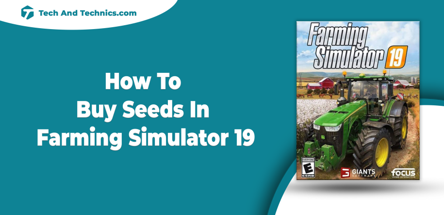 How To Buy Seeds In Farming Simulator 19 (Guide)