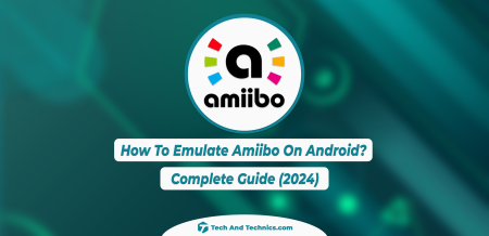 How To Emulate Amiibo On Android? Complete Guide (2024)