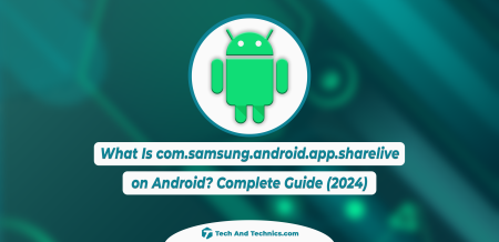 What Is com.samsung.android.app.sharelive on Android? Complete Guide (2024)