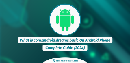 What is com.android.dreams.basic On Android Phone?