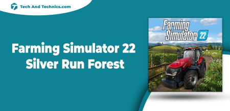 Farming Simulator 22: Silver Run Forest (Guide)