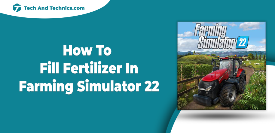 How To Fill Fertilizer In Farming Simulator 22 (Guide)